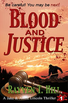 FREE preview of Blood and Justice by Rayven T. Hill: Book 1 in the Jake and Annie Lincoln mystery books series.