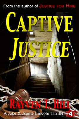 FREE preview of Captive Justice by Rayven T. Hill: Book 4 in the Jake and Annie Lincoln mystery books series.