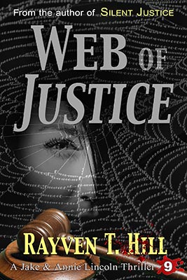 FREE preview of Web of Justice by Rayven T. Hill: Book 9 in the Jake and Annie Lincoln mystery books series.